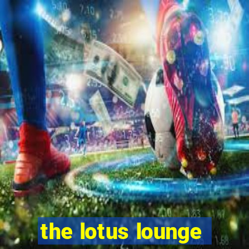 the lotus lounge